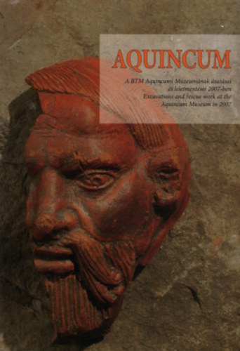 Dr. Zsidi Paula - Aquincum - A BTM Aquincumi Múzeumának ásatásai és leletmentései 2007-ben - Excavations and rescue work at the Aquincum Museum in 2007