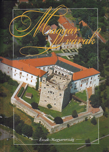 László János (szerk.) - Magyar várak - Észak-Magyarország