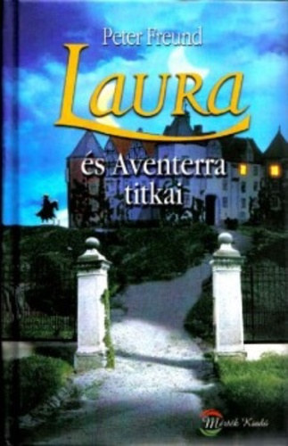 Peter Freund - Laura �s Aventerra titkai