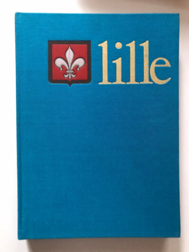 Lille dix si�cles d'histoire par Pierre Pierrard