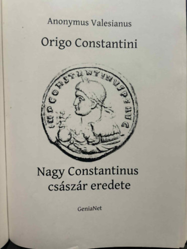 Kiss Magdolna - Polgár Tamás - Anonymus Valesianus - Origo Constantini - Nagy Constantinus császár eredete