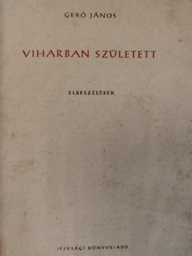 Gerő János - Viharban született (graf.: György Miklós)