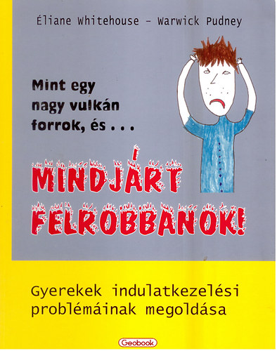 �liane; Pudney, Warwick Whitehouse - Mint egy nagy vulk�n forrok, �s...Mindj�rt felrobbanok!