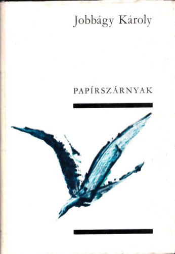 Jobbágy Károly - Papírszárnyak (dedikált)