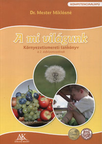 Dr. Mester Miklósné - A mi világunk - Környezetismereti tankönyv a 2. évfolyamosoknak