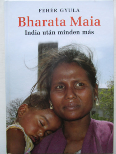 Fehr Gyula - Bharata Maia-India utn minden ms