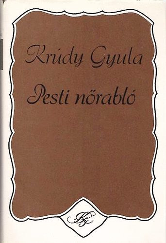 Kr�dy Gyula - 2 db Kr�dy Gyula reg�ny ( egy�tt ) 1.Pesti N�rabl�, 2. Etel kir�ly kincse