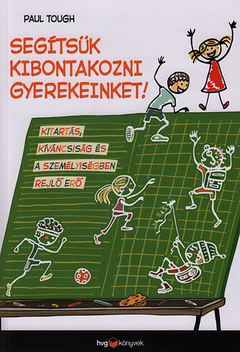 Paul Tough - Segtsk kibontakozni gyerekeinket!