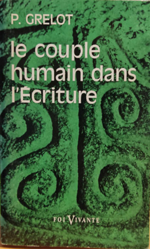 P.  Grelot (Pierre) - Le Couple Humain Dans L'criture (Foi Vivante 118)