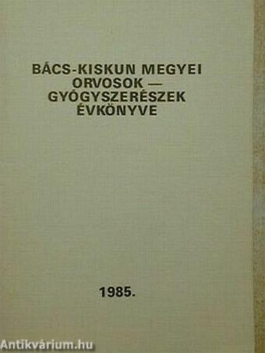 Dr. Gubacsi Lszl - Bcs-Kiskun megyei orvosok-gygyszerszek vknyve 1985