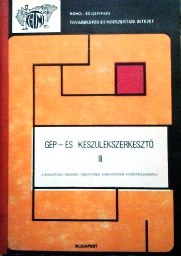 Czverencz János; Szkárossi Lajos - Gép- és készülékszerkesztő II.