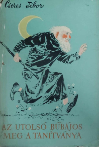 Cseres Tibor - Az utols� b�b�jos meg a tan�tv�nya
