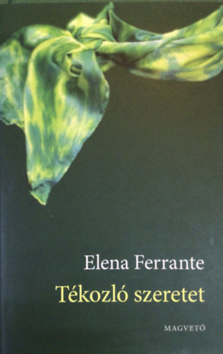 Elena Ferrante - T�kozl� szeretet