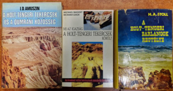 H.A. Stoll, I. D. Amuszin, Baigent, Michael-Leigh, Richard - 3db knyv A  Holt-tengerrl: A Holt-tengeri barlangok rejtlye + A Holt-tengeri tekercsek s a qumrni kzssg + Mi az igazsg a Holt-tengeri tekercsek krl? (3 m)