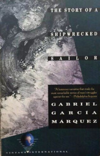 Gabriel Garca Mrquez - The story of a shipwrecked sailor