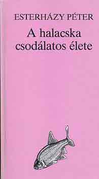 Esterh�zy P�ter - A halacska csod�latos �lete
