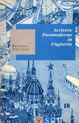 Beatrice Tttssy - Scrivere Postmoderno in Ungheria