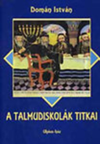 Domán István - A Talmudiskolák titkai
