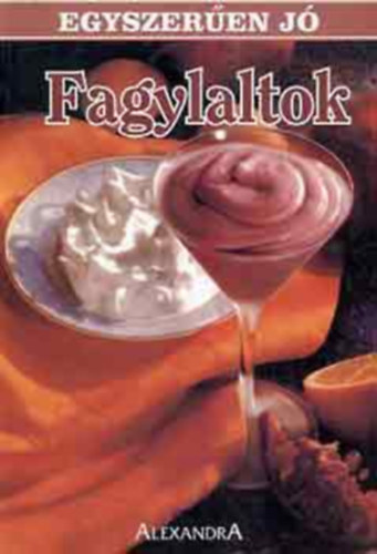 Alexandra Kiad� - Fagylaltok (egyszer�en j�)