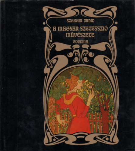 Szabadi Judit - A magyar szecesszi� m�v�szete