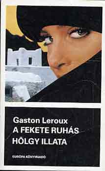 Gaston Leroux - A fekete ruhs hlgy illata