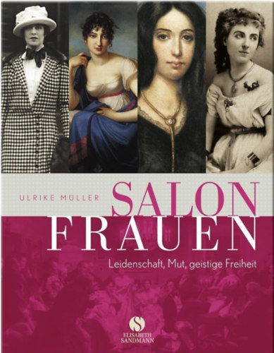 Ulrike Müller - Salonfrauen - Leidenschaft, Mut, geistige Freiheit