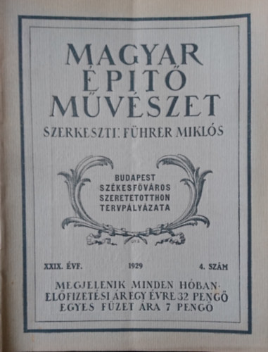 Fhrer Mikls  (szerk.) - Magyar ptmvszet 1929. XXIX. vf. 4 .szm