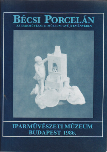 Iparmvszeti Mzeum - Bcsi porceln az Iparmvszeti Mzeum gyjtemnyben