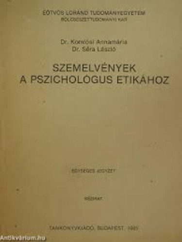 dr. Sra Lszl - dr. Olh Attila - dr. Komlsi Annamria - Szemelvnyek a pszicholgus etikhoz (kzirat)