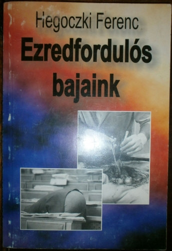 Hegoczki Ferenc - Ezredforduls bajaink