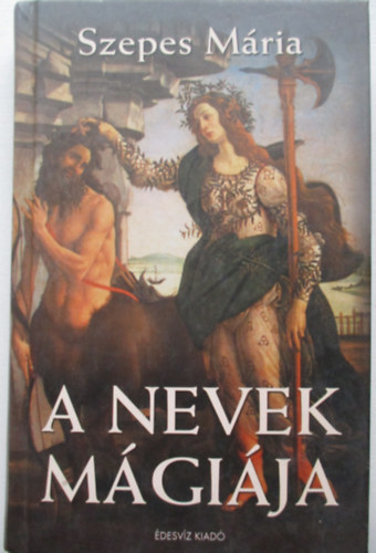 Szepes Mria - A nevek mgija