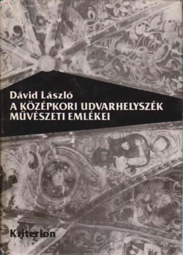 Dvid Lszl - A kzpkori Udvarhelyszk mvszeti emlkei