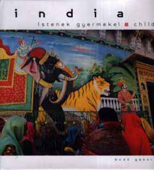 Bod� G�bor; Kallus Gy�rgy - India - Istenek gyermekei