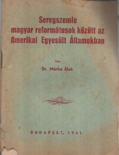Dr. M�th� Elek - Seregszemle magyar reform�tusok k�z�tt az Amerikai Egyes�lt �llamokban