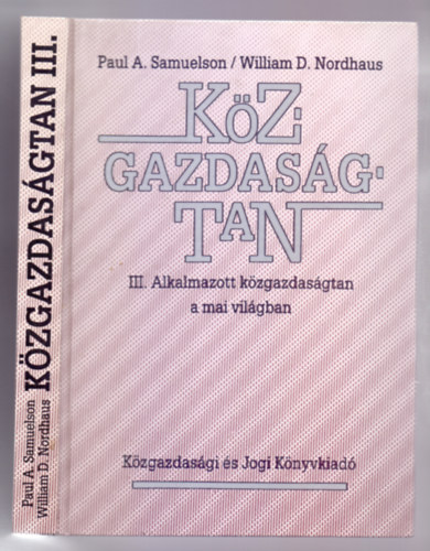 Paul A. Samuelson-William D. Nordhaus - Alkalmazott kzgazdasgtan a mai vilgban (Msodik kiads)