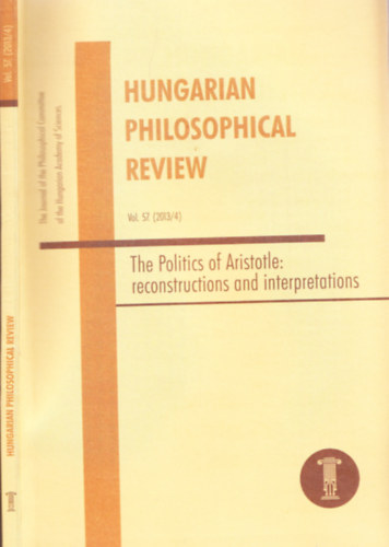 Hungarian Philosophical Review Vol. 57. 2013/4 - The Politics of Aristotle: reconstructions and interpretations