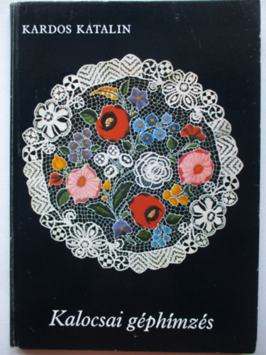 Kardos Katalin - Kalocsai géphímzés