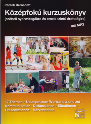 Péntek Bernadett - Középfokú kurzuskönyv (szóbeli nyelvvizsgákra és emelt szintű érettségire)