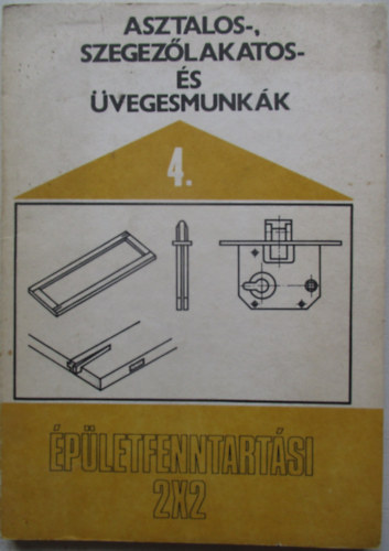 Fábián Ottó - Asztalos-, szegezőlakatos- és üvegesmunkák 4.