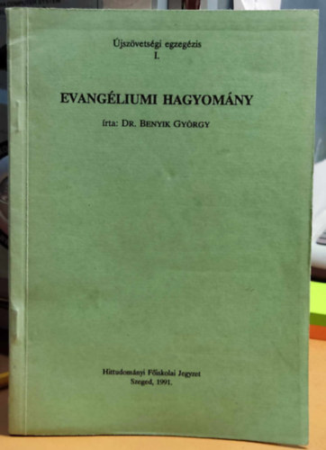 Dr. Benyik György - Evangéliumi hagyomány - Újszövetségi egzegézis I. (Hittudományi Főiskolai Jegyzet)