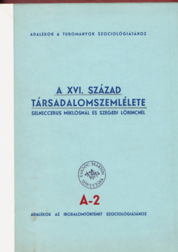 A XVI. sz�zad t�rsadalomszeml�lete Selneccerus Mikl�sn�l �s Szegedi...