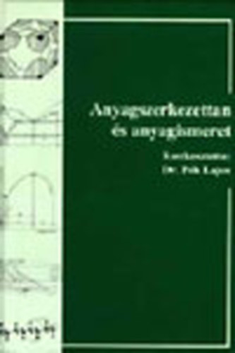 P�k Lajos dr.  (szerk.) - Anyagszerkezettan �s anyagismeret - mez�gazdas�gi �s �lelmiszer-ipari g�pek anyagai