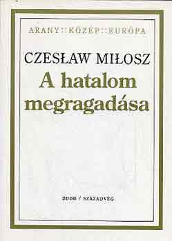 Czeslaw Milosz - A hatalom megragadsa