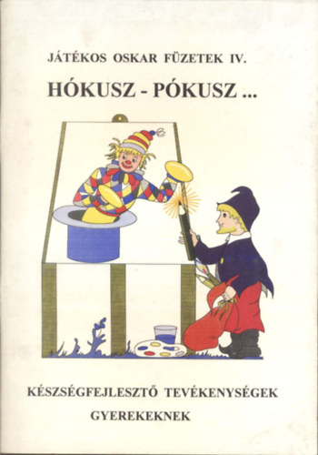 Dr Krossy Csaba - Jtkos Oskar fzetek IV. -  Hkusz-pkusz... - Kszsgfejleszt tevkenysgek gyerekeknek