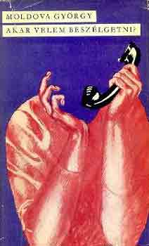Moldova Gy�rgy - Akar velem besz�lgetni?