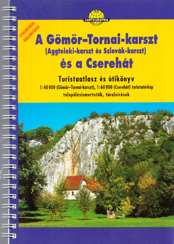 A Gömör-Tornai-karszt (Aggteleki-karszt és Szlovák-karszt) és a Cserehát - Turistaatlasz és útikönyv 1:40 000 (Gömör-Tornai-karszt), 1:60 000 (Cserehát) turistatérkép településismertetők, túraleírások