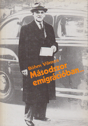 Böhm Vilmos - Másodszor emigrációban...