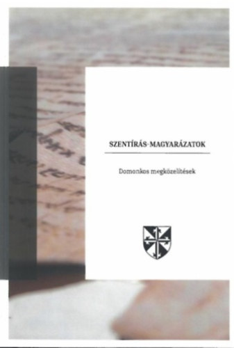 Dek Hedvig - Szentrs-magyarzatok (Domonkos megkzeltsek)