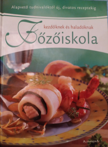 Fziskola kezdknek s haladknak (Alapvet tudnivalktl j, divatos receptekig. Sznes fotkkal gazdagon illusztrlva.)