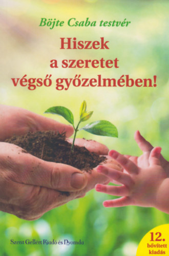 B�jte Csaba - Hiszek a szeretet v�gs� gy�zelm�ben!